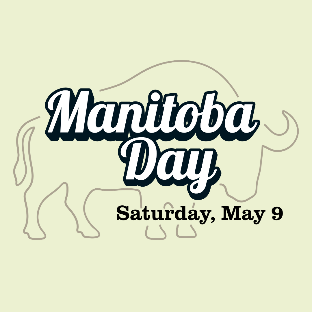 Manitoba Day. Saturday, May 9. Stylized text laid overtop of a line-drawn bison.